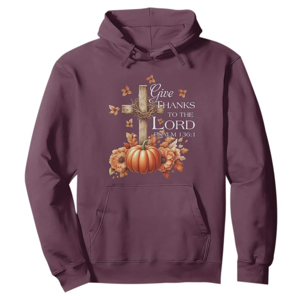 Thanksgiving Christ Hoodie Give Thanks To The Lord Psalm 136:1 Pumpkin Cross TS11 Maroon Print Your Wear