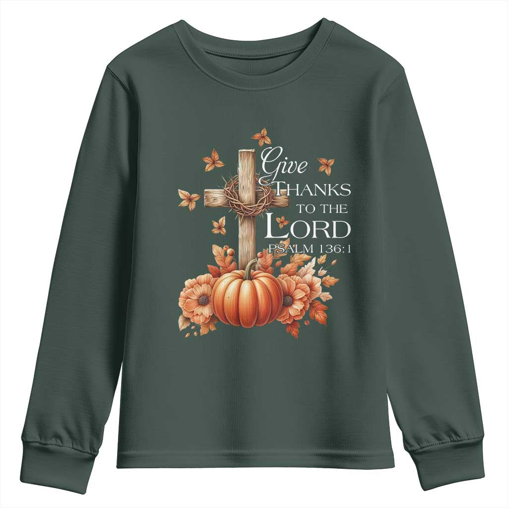 Thanksgiving Christ Youth Sweatshirt Give Thanks To The Lord Psalm 136:1 Pumpkin Cross TS11 Dark Forest Green Print Your Wear