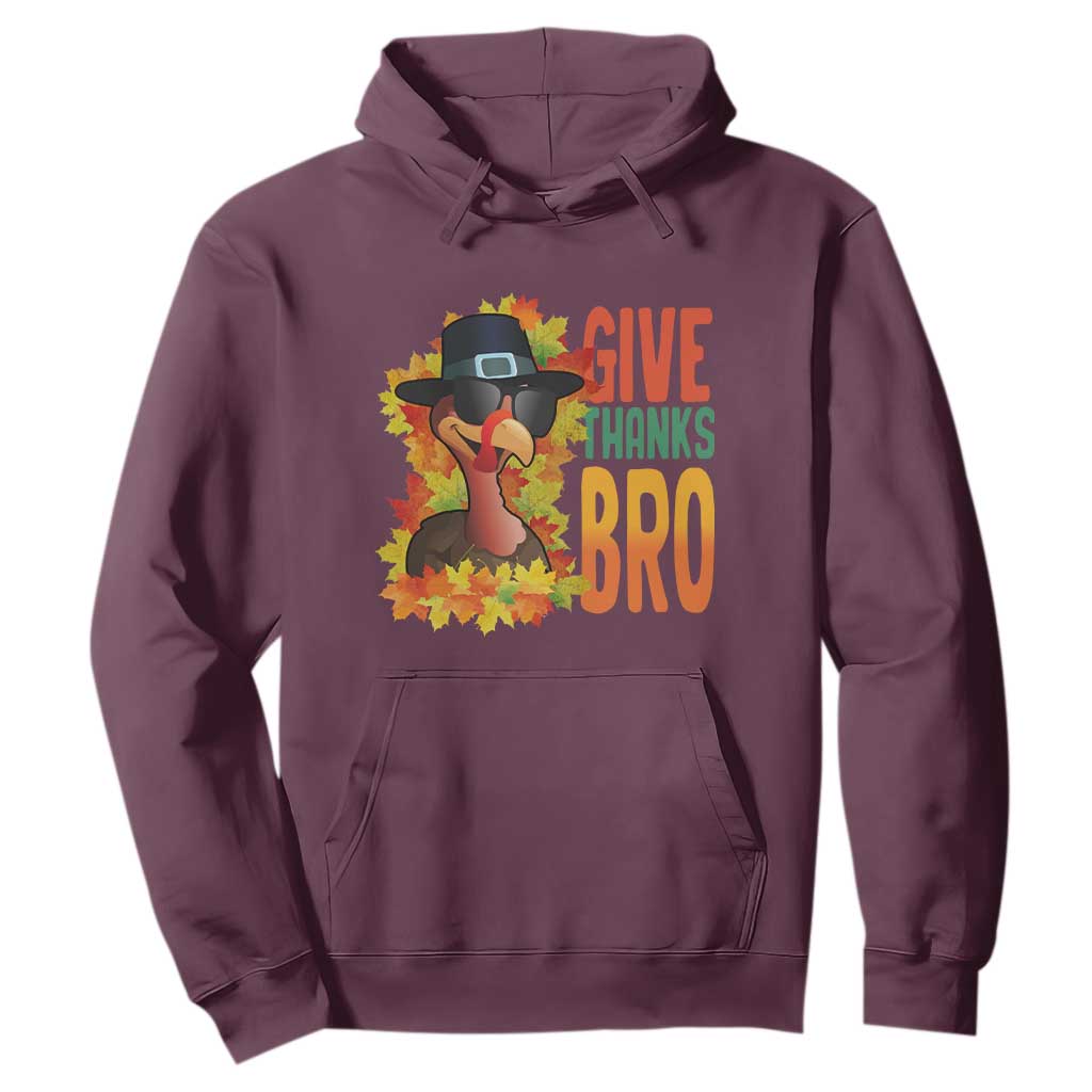 Funny Thanksgiving Turkey Hoodie Give Thanks Bro Fall Season TS11 Maroon Print Your Wear