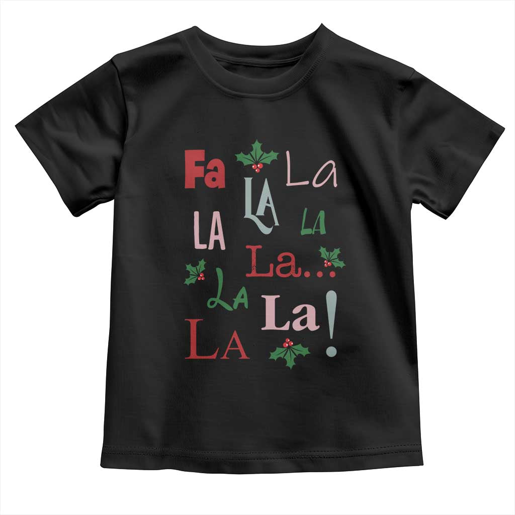 Funny Fa La La 8 Christmas Carol Song Toddler T Shirt Holiday Mistletoe TS11 Black Print Your Wear