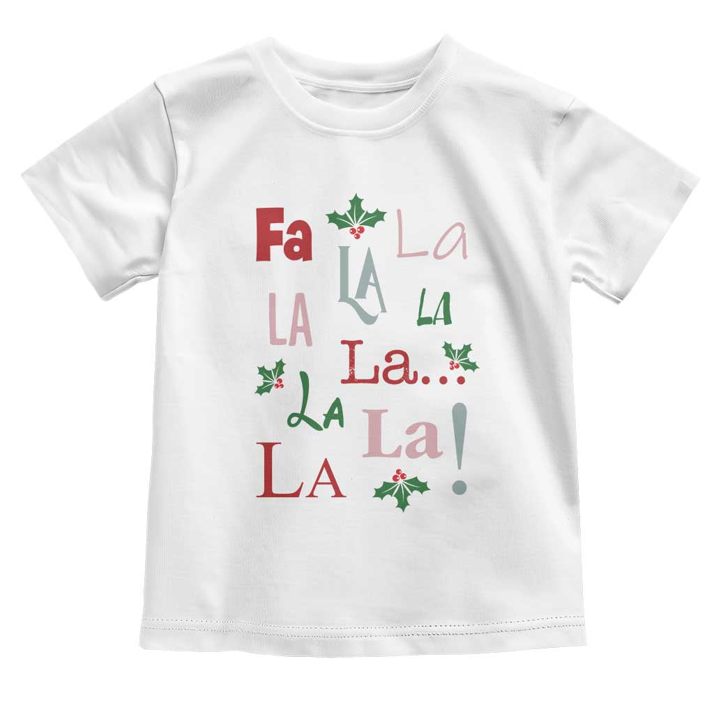 Funny Fa La La 8 Christmas Carol Song Toddler T Shirt Holiday Mistletoe TS11 White Print Your Wear
