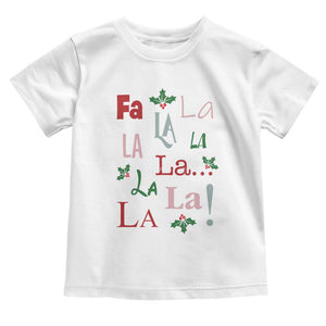 Funny Fa La La 8 Christmas Carol Song Toddler T Shirt Holiday Mistletoe TS11 White Print Your Wear