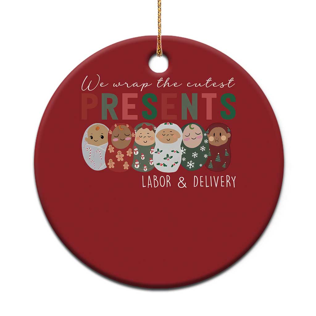 Funny Xmas Labor And Delivery Nurse Christmas Ornament We Wrap The Cutest Presents L&D Nurse TS11 Print Your Wear