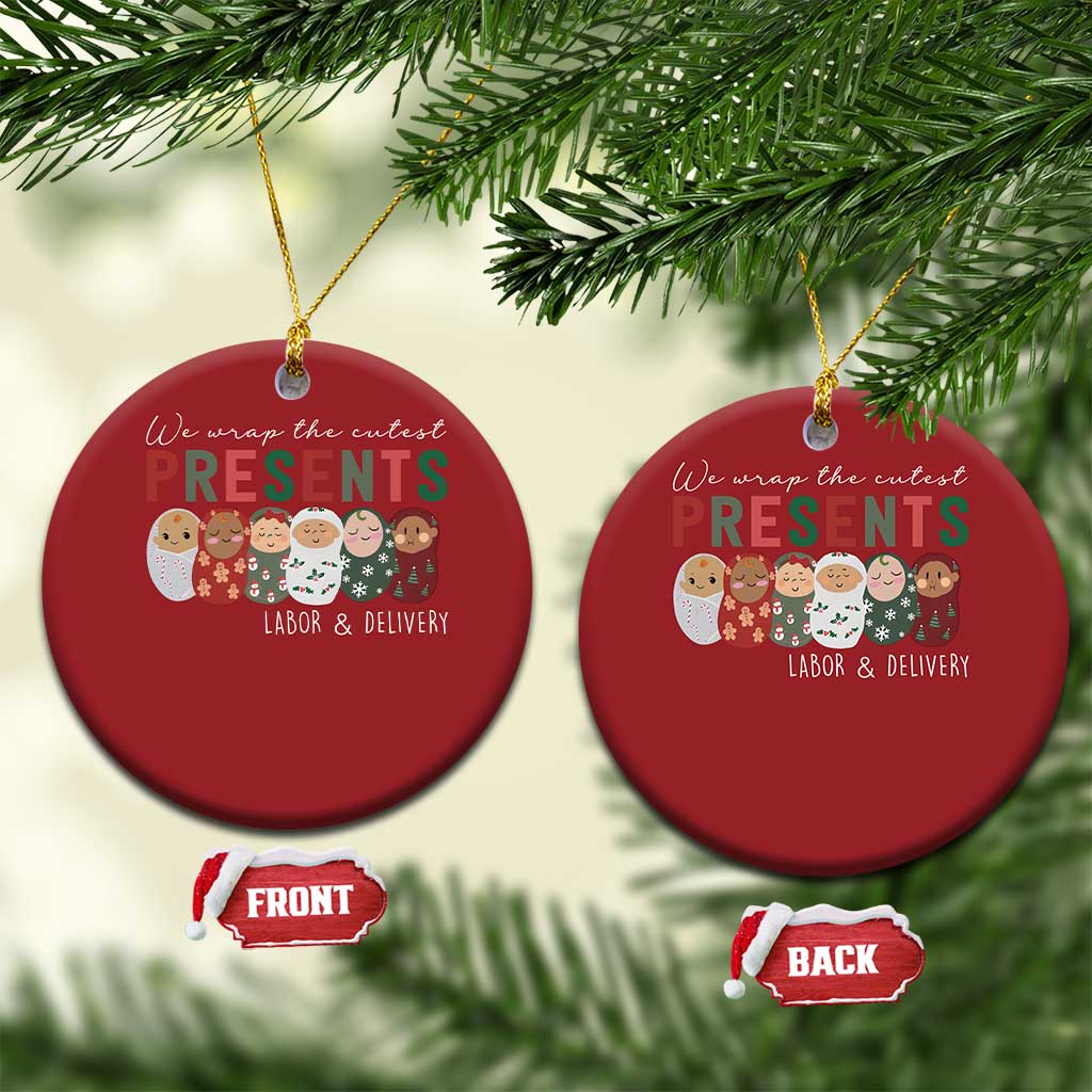 Funny Xmas Labor And Delivery Nurse Christmas Ornament We Wrap The Cutest Presents L&D Nurse TS11 Circle Red Print Your Wear