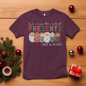 Funny Christmas Labor And Delivery Nurse T Shirt We Wrap The Cutest Presents L&D Nurse TS11 Maroon Print Your Wear