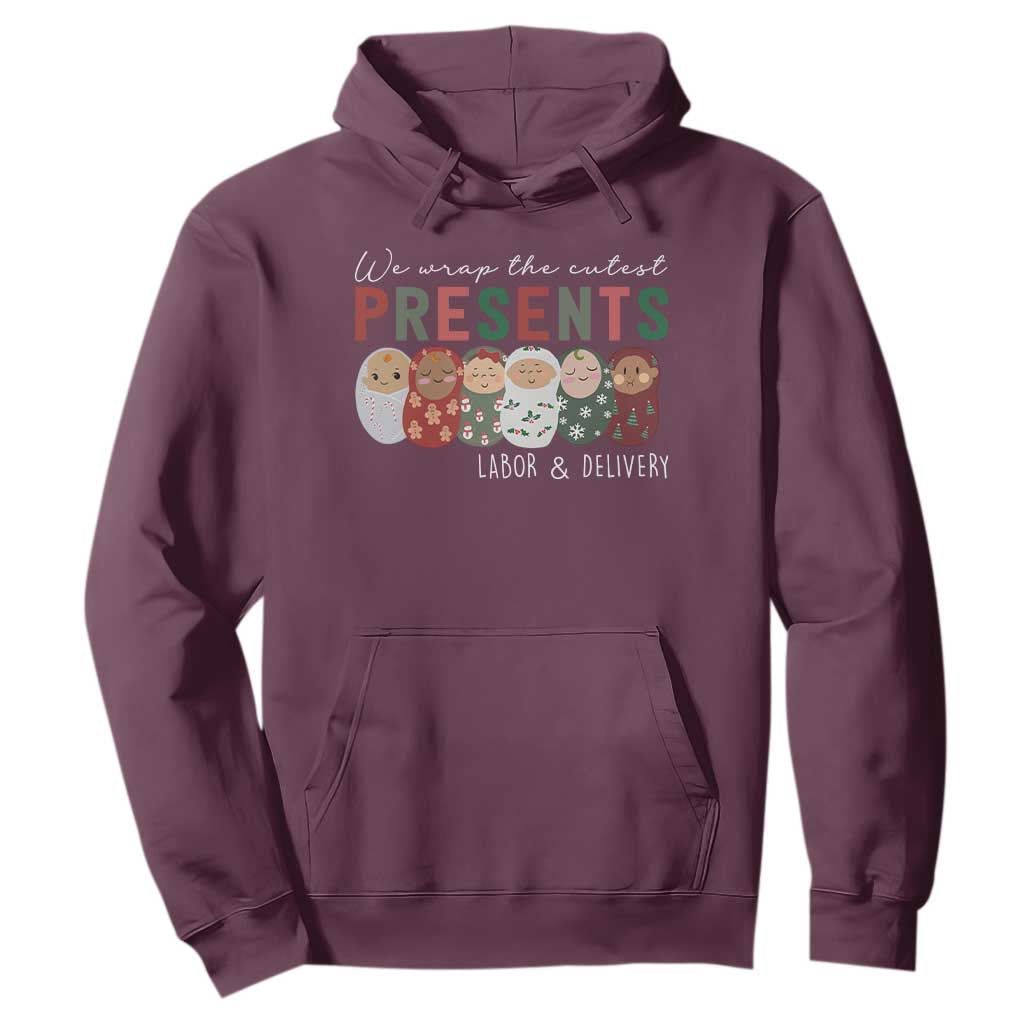 Funny Christmas Labor And Delivery Nurse Hoodie We Wrap The Cutest Presents L&D Nurse TS11 Maroon Print Your Wear