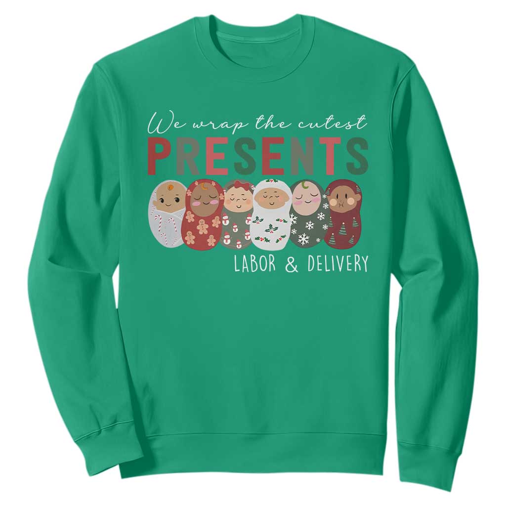 Funny Christmas Labor And Delivery Nurse Sweatshirt We Wrap The Cutest Presents L&D Nurse TS11 Irish Green Print Your Wear