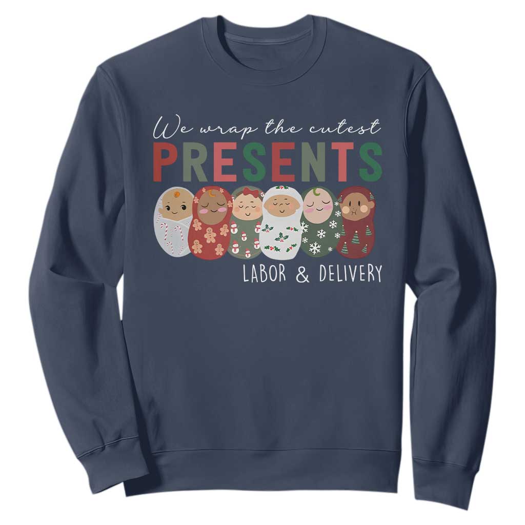 Funny Christmas Labor And Delivery Nurse Sweatshirt We Wrap The Cutest Presents L&D Nurse TS11 Navy Print Your Wear