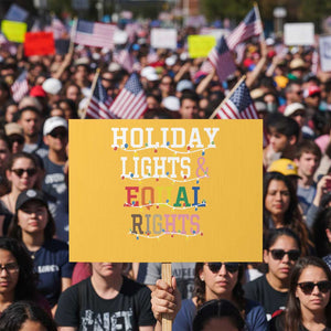 Funny Feminist LGBT Christmas Protest Sign Holiday Lights And Equal Rights Led Lights TS11 Horizontal 18" × 24" Yellow Print Your Wear