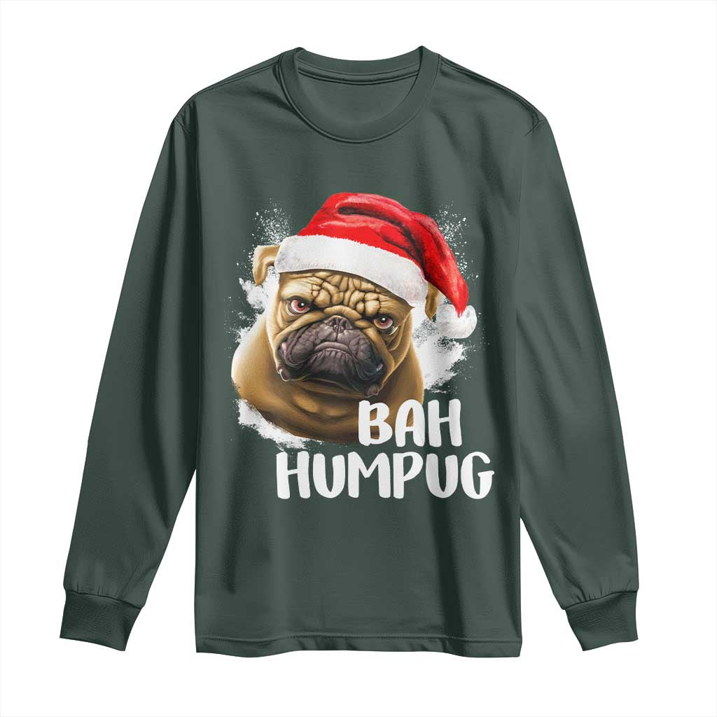 Funny Christmas Pug Dog Long Sleeve Shirt Bah Humpug Humbug Cute Pet TS11 Dark Forest Green Print Your Wear