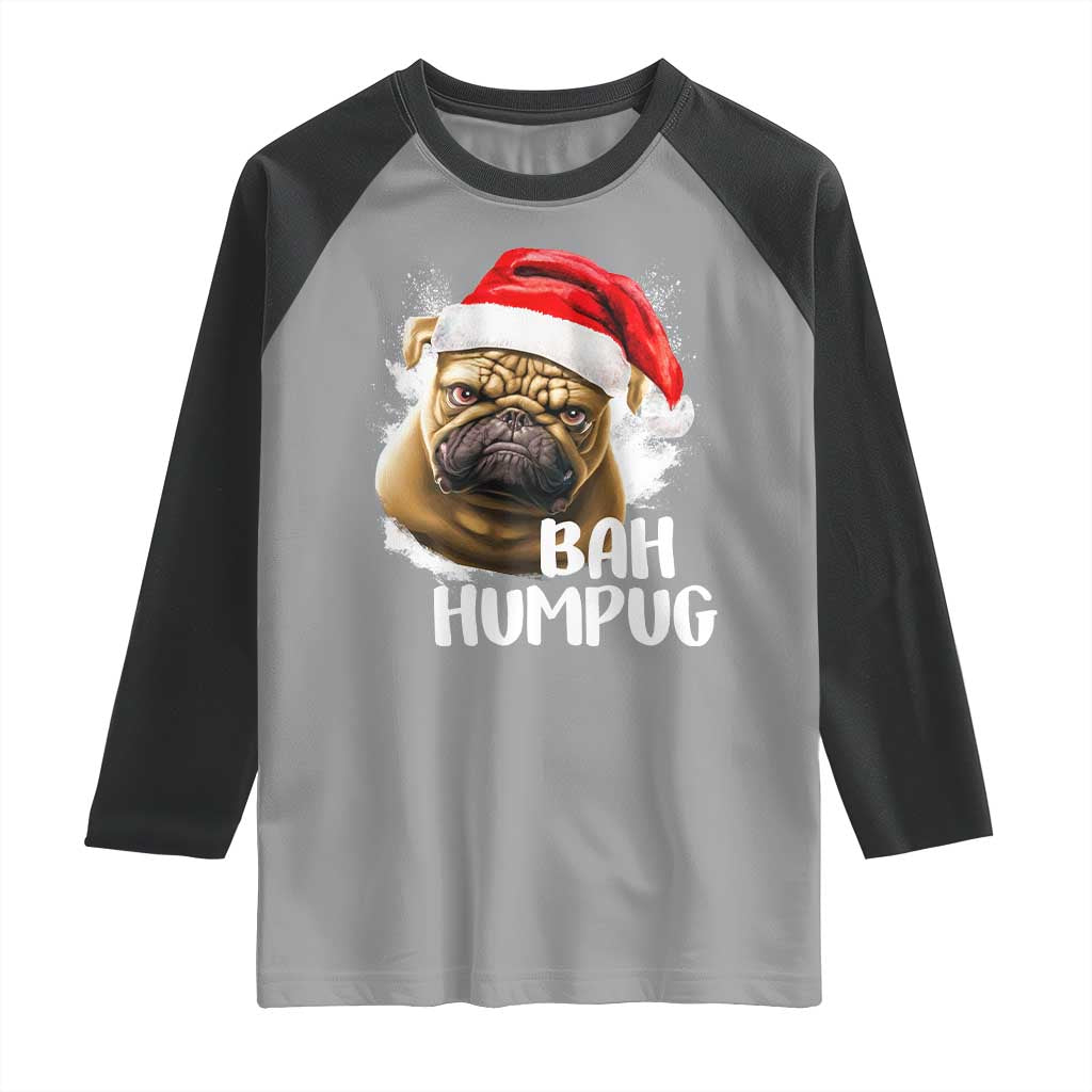Funny Christmas Pug Dog Raglan Shirt Bah Humpug Humbug Cute Pet TS11 Sport Gray Black Print Your Wear