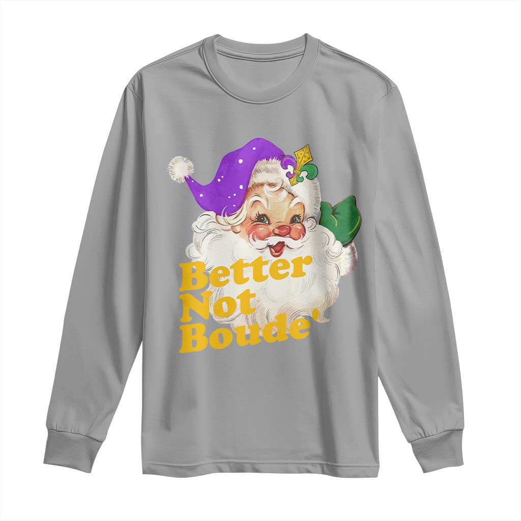 Funny Christmas Retro Cajun Louisiana Santa Long Sleeve Shirt Better Not Boude' New Orleans Saint Symbol TS11 Sport Gray Print Your Wear