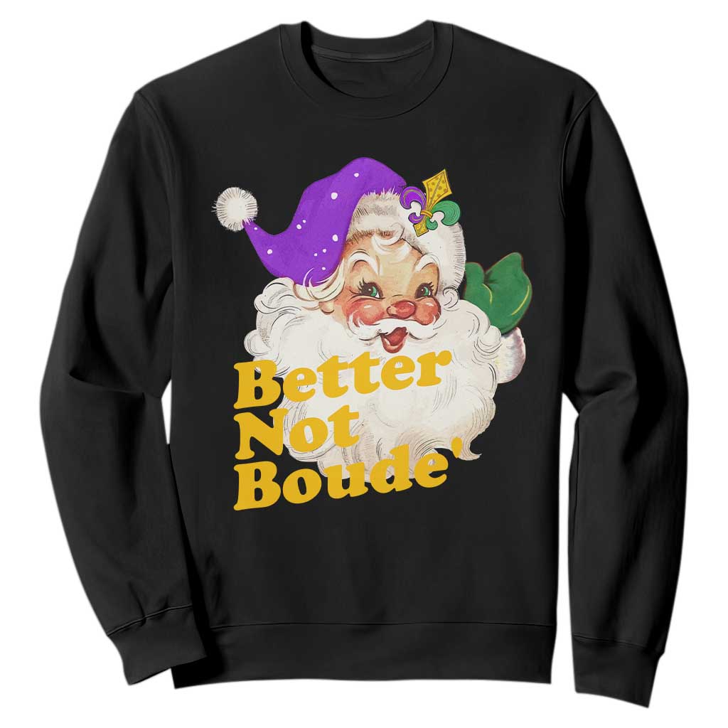 Funny Christmas Retro Cajun Louisiana Santa Sweatshirt Better Not Boude' New Orleans Saint Symbol TS11 Black Print Your Wear