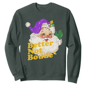 Funny Christmas Retro Cajun Louisiana Santa Sweatshirt Better Not Boude' New Orleans Saint Symbol TS11 Dark Forest Green Print Your Wear