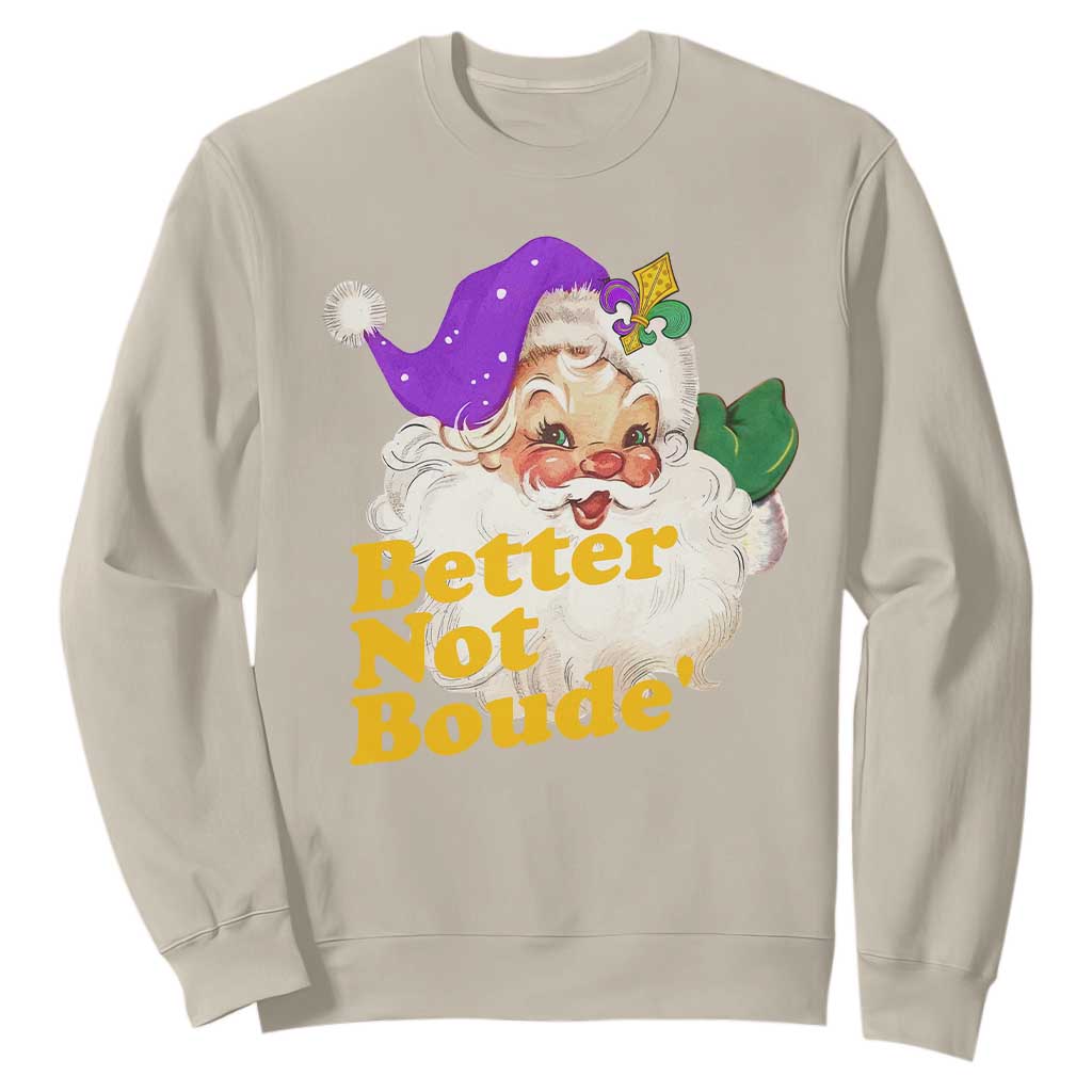 Funny Christmas Retro Cajun Louisiana Santa Sweatshirt Better Not Boude' New Orleans Saint Symbol TS11 Sand Print Your Wear