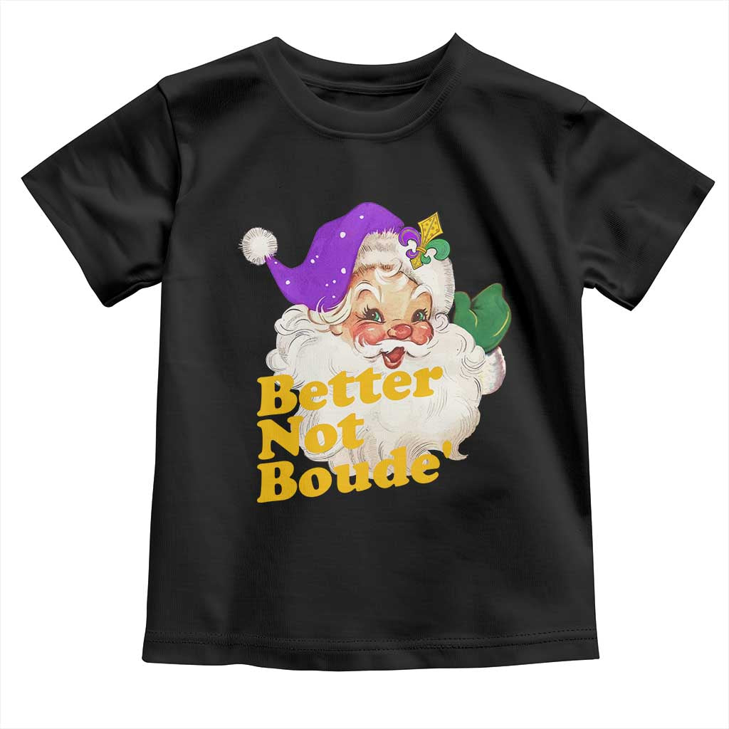Funny Christmas Retro Cajun Louisiana Santa Toddler T Shirt Better Not Boude' New Orleans Saint Symbol TS11 Black Print Your Wear