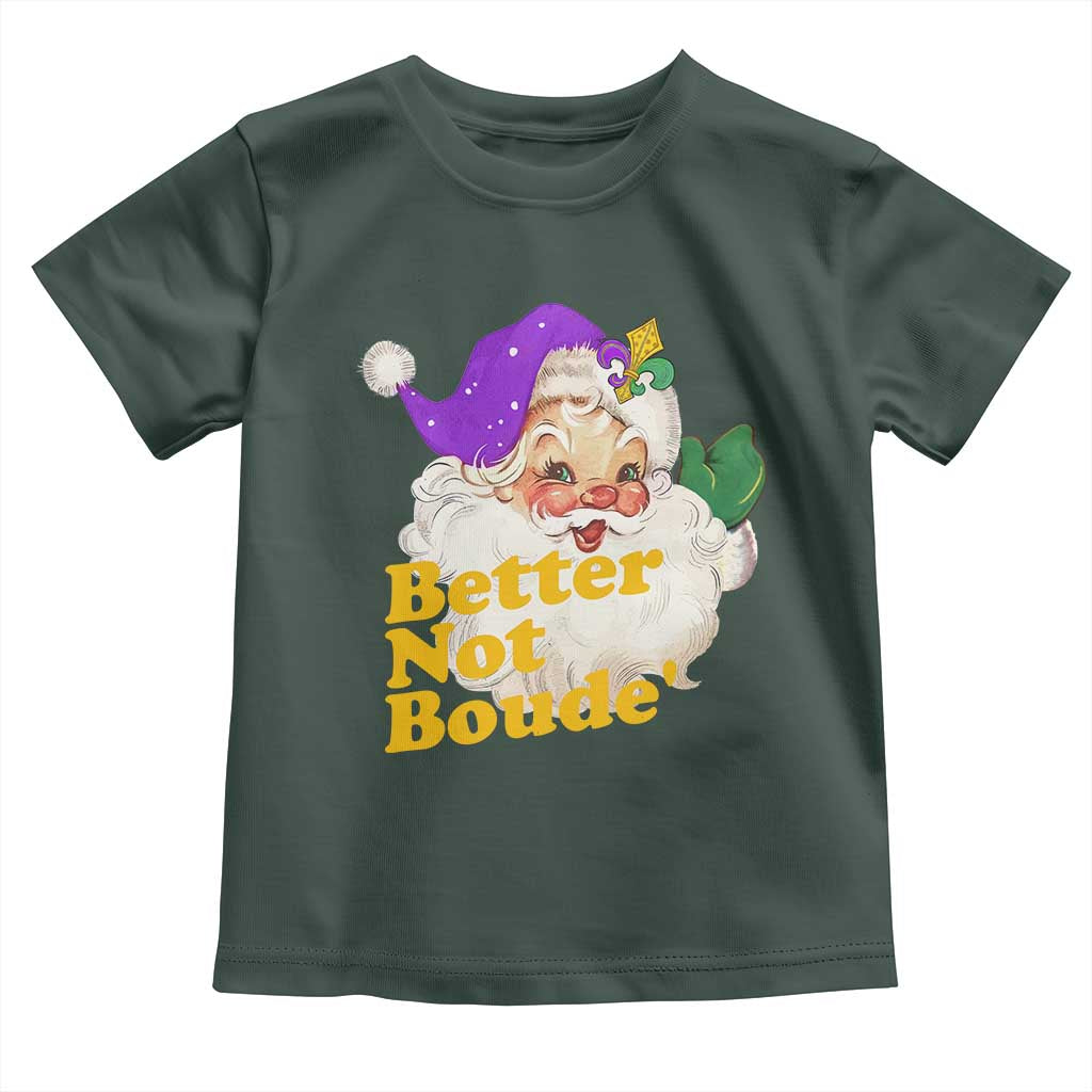 Funny Christmas Retro Cajun Louisiana Santa Toddler T Shirt Better Not Boude' New Orleans Saint Symbol TS11 Dark Forest Green Print Your Wear
