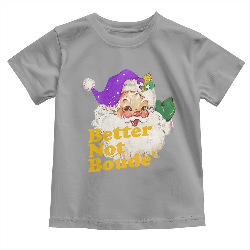 Funny Christmas Retro Cajun Louisiana Santa Toddler T Shirt Better Not Boude' New Orleans Saint Symbol TS11 Sport Gray Print Your Wear