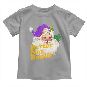 Funny Christmas Retro Cajun Louisiana Santa Toddler T Shirt Better Not Boude' New Orleans Saint Symbol TS11 Sport Gray Print Your Wear