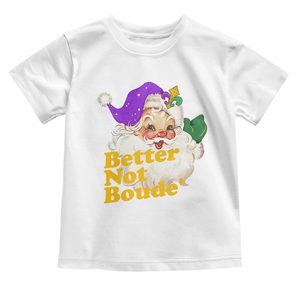 Funny Christmas Retro Cajun Louisiana Santa Toddler T Shirt Better Not Boude' New Orleans Saint Symbol TS11 White Print Your Wear