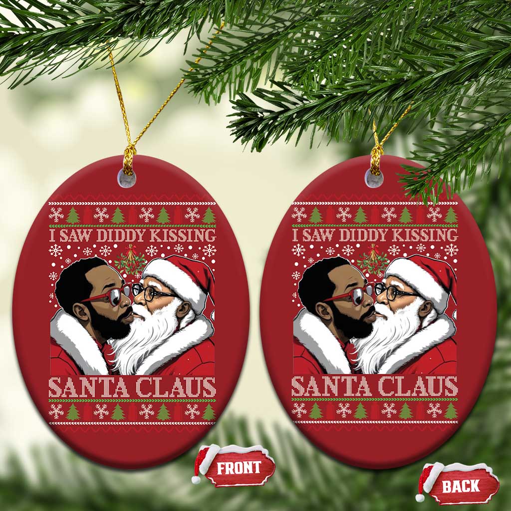 Funny I Saw Diddy Kissing Santa Claus Xmas Mistletoe Christmas Ornament TS11 Oval Red Print Your Wear
