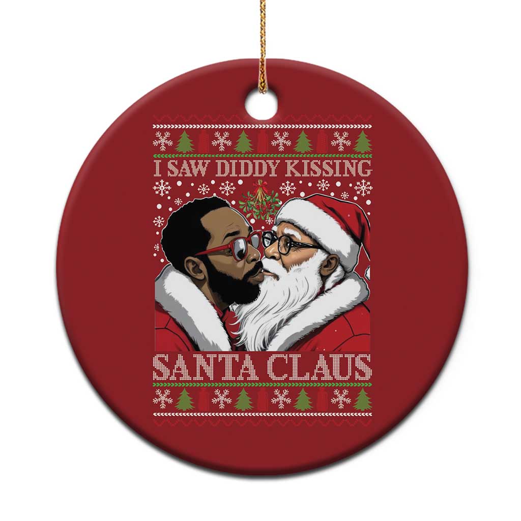 Funny I Saw Diddy Kissing Santa Claus Xmas Mistletoe Christmas Ornament TS11 Print Your Wear