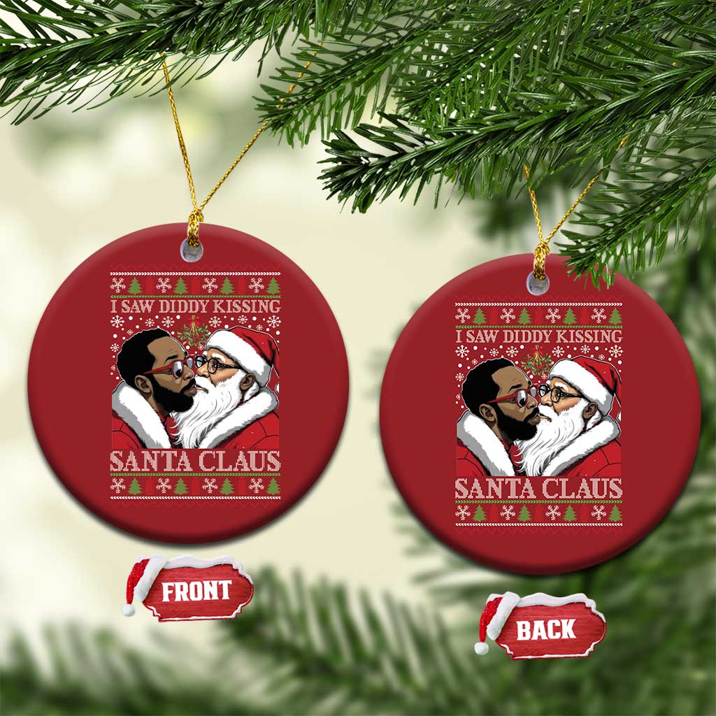 Funny I Saw Diddy Kissing Santa Claus Xmas Mistletoe Christmas Ornament TS11 Circle Red Print Your Wear