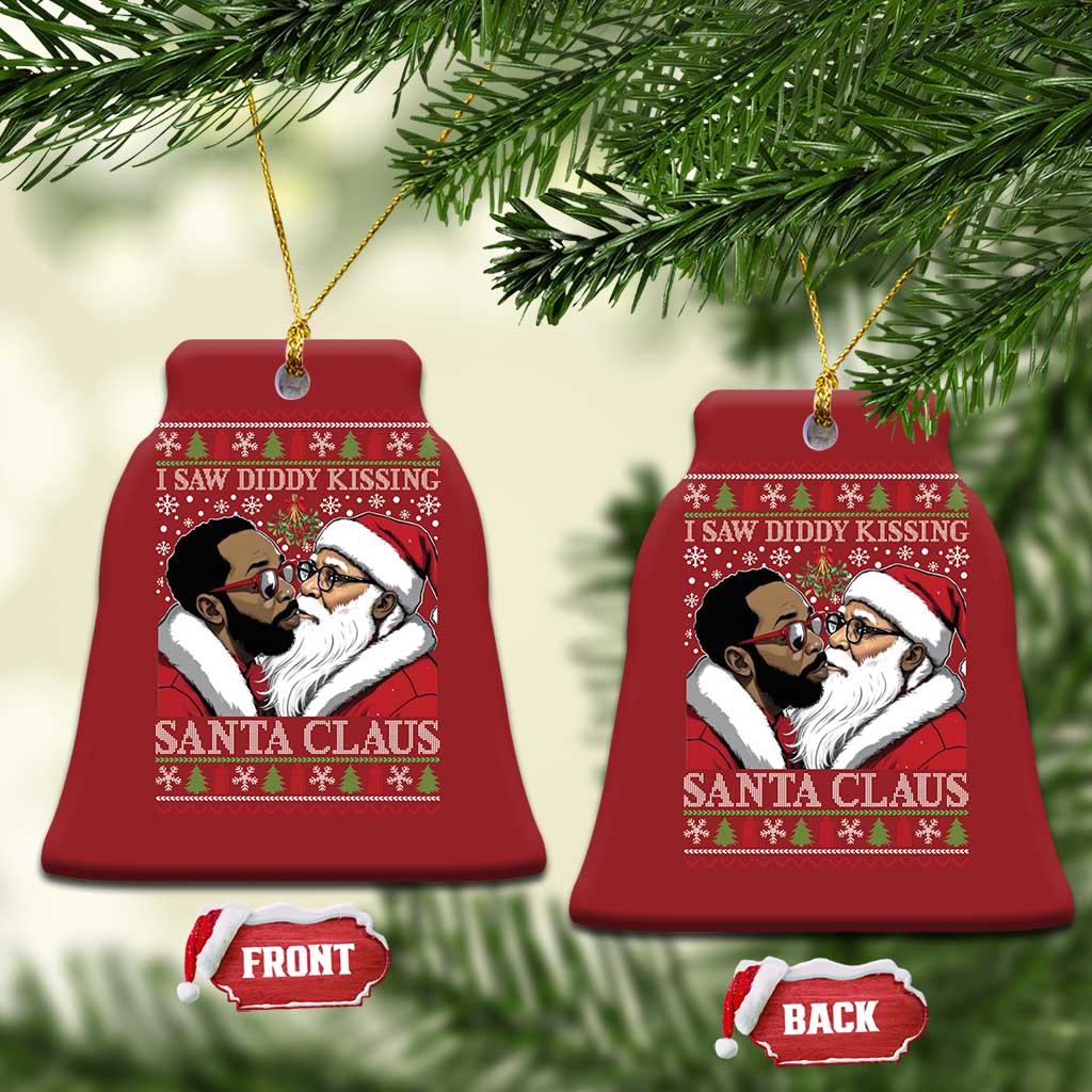 Funny I Saw Diddy Kissing Santa Claus Xmas Mistletoe Christmas Ornament TS11 Bell Flake Red Print Your Wear