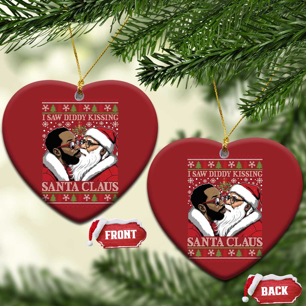 Funny I Saw Diddy Kissing Santa Claus Xmas Mistletoe Christmas Ornament TS11 Heart Red Print Your Wear
