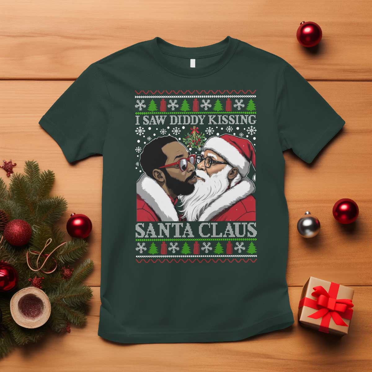 Funny I Saw Diddy Kissing Santa Claus Christmas Mistletoe T Shirt TS11 Dark Forest Green Print Your Wear
