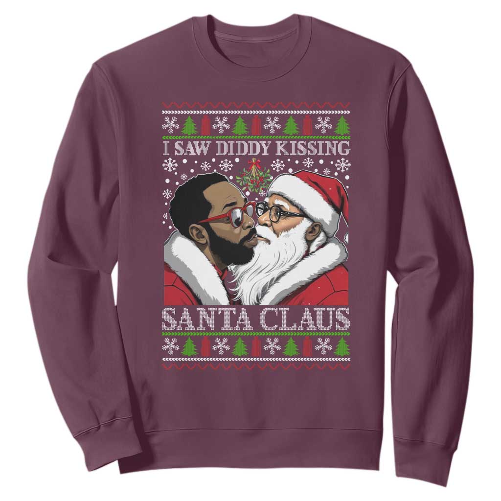 Funny I Saw Diddy Kissing Santa Claus Christmas Mistletoe Sweatshirt TS11 Maroon Print Your Wear