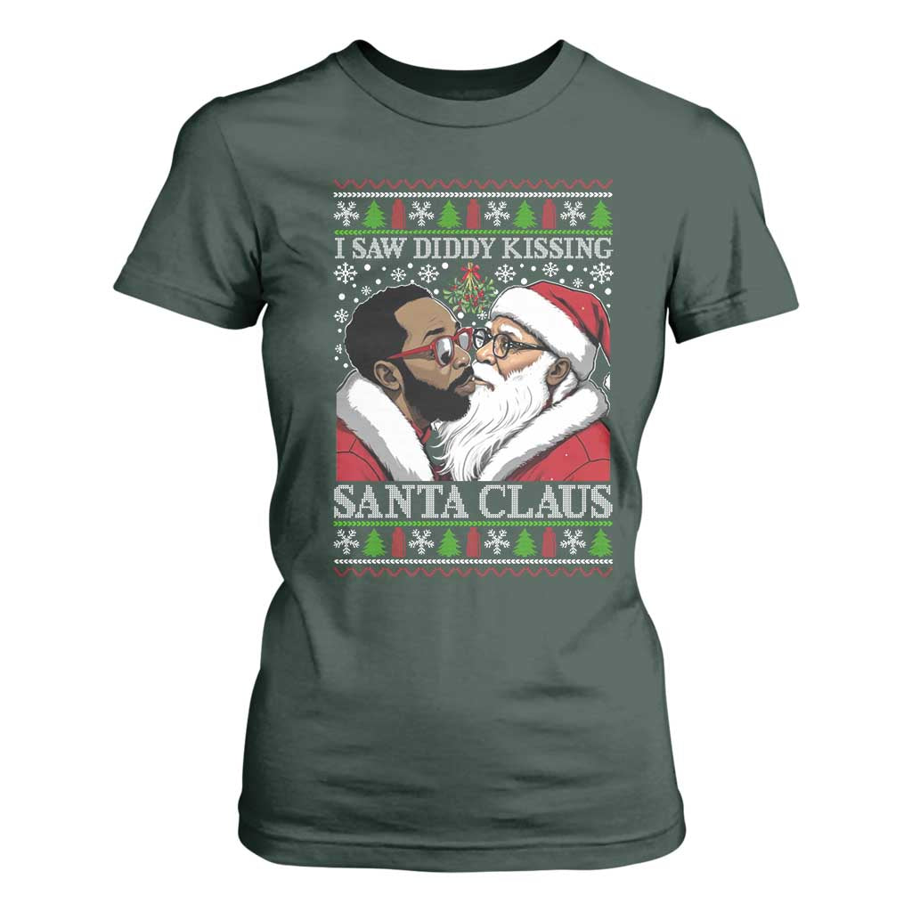 Funny I Saw Diddy Kissing Santa Claus Christmas Mistletoe T Shirt For Women TS11 Dark Forest Green Print Your Wear
