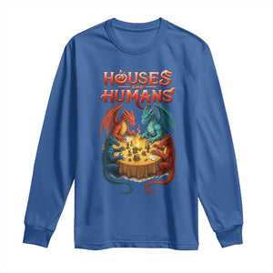 Gaming Houses and Humans Long Sleeve Shirt Funny Rpg Parody Gamer TS11 Royal Blue Print Your Wear