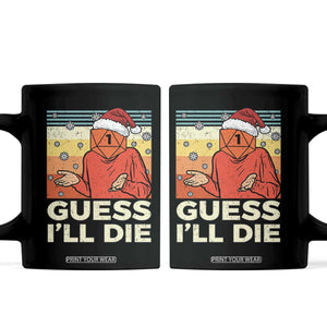 Funny Christmas Rpg Gamer Coffee Mug Guess l Will Die Retro Dice Santa Hat TS11 Black Print Your Wear