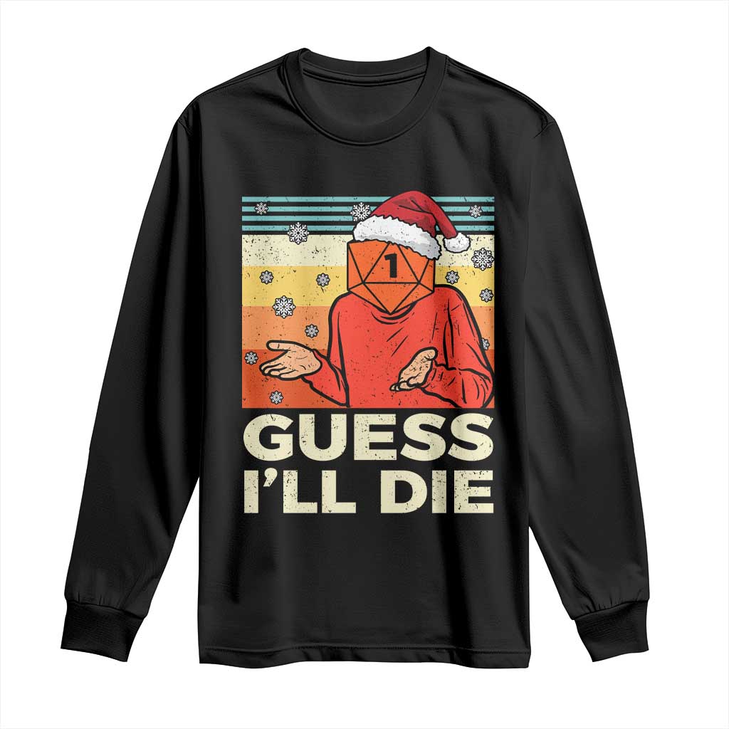 Funny Christmas Rpg Gamer Long Sleeve Shirt Guess l Will Die Retro Dice Santa Hat TS11 Black Print Your Wear