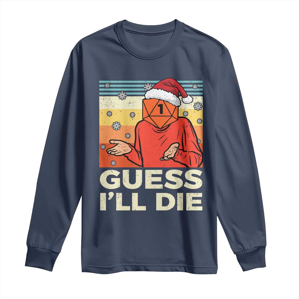Funny Christmas Rpg Gamer Long Sleeve Shirt Guess l Will Die Retro Dice Santa Hat TS11 Navy Print Your Wear
