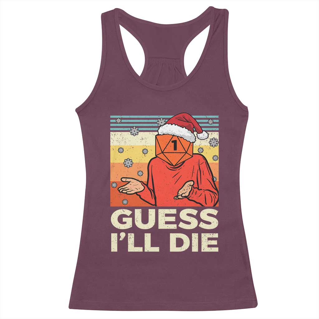 Funny Christmas Rpg Gamer Racerback Tank Top Guess l Will Die Retro Dice Santa Hat TS11 Maroon Print Your Wear
