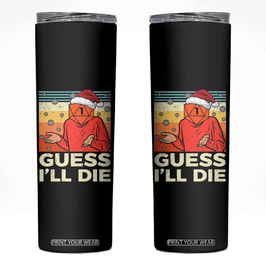 Funny Christmas Rpg Gamer Skinny Tumbler Guess l Will Die Retro Dice Santa Hat TS11 Black Print Your Wear
