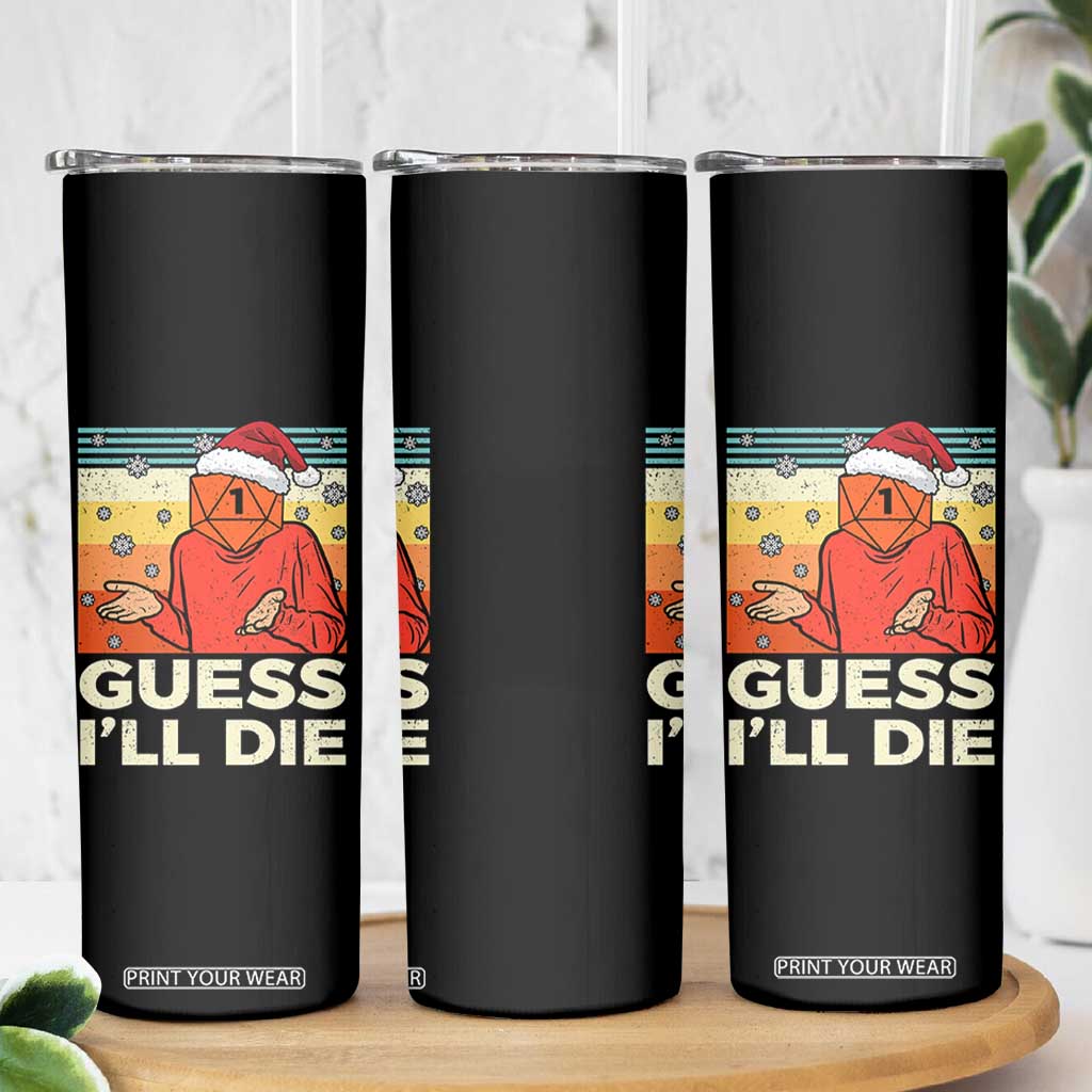 Funny Christmas Rpg Gamer Skinny Tumbler Guess l Will Die Retro Dice Santa Hat TS11 Print Your Wear