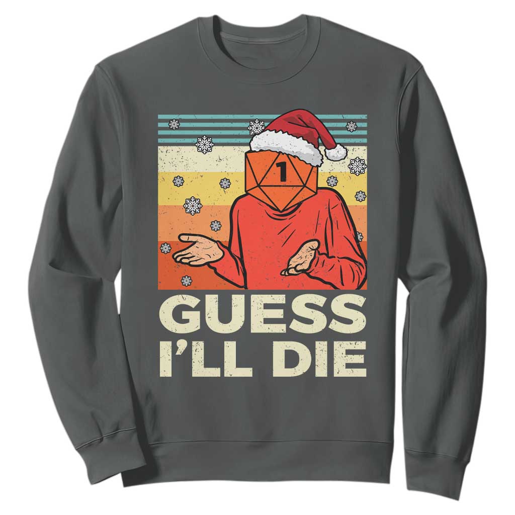 Funny Christmas Rpg Gamer Sweatshirt Guess l Will Die Retro Dice Santa Hat TS11 Dark Heather Print Your Wear