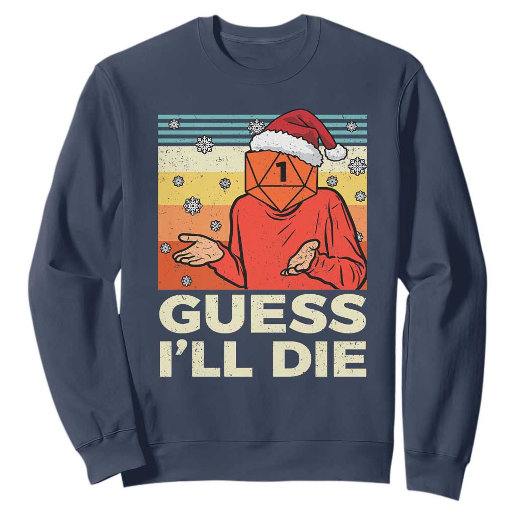 Funny Christmas Rpg Gamer Sweatshirt Guess l Will Die Retro Dice Santa Hat TS11 Navy Print Your Wear