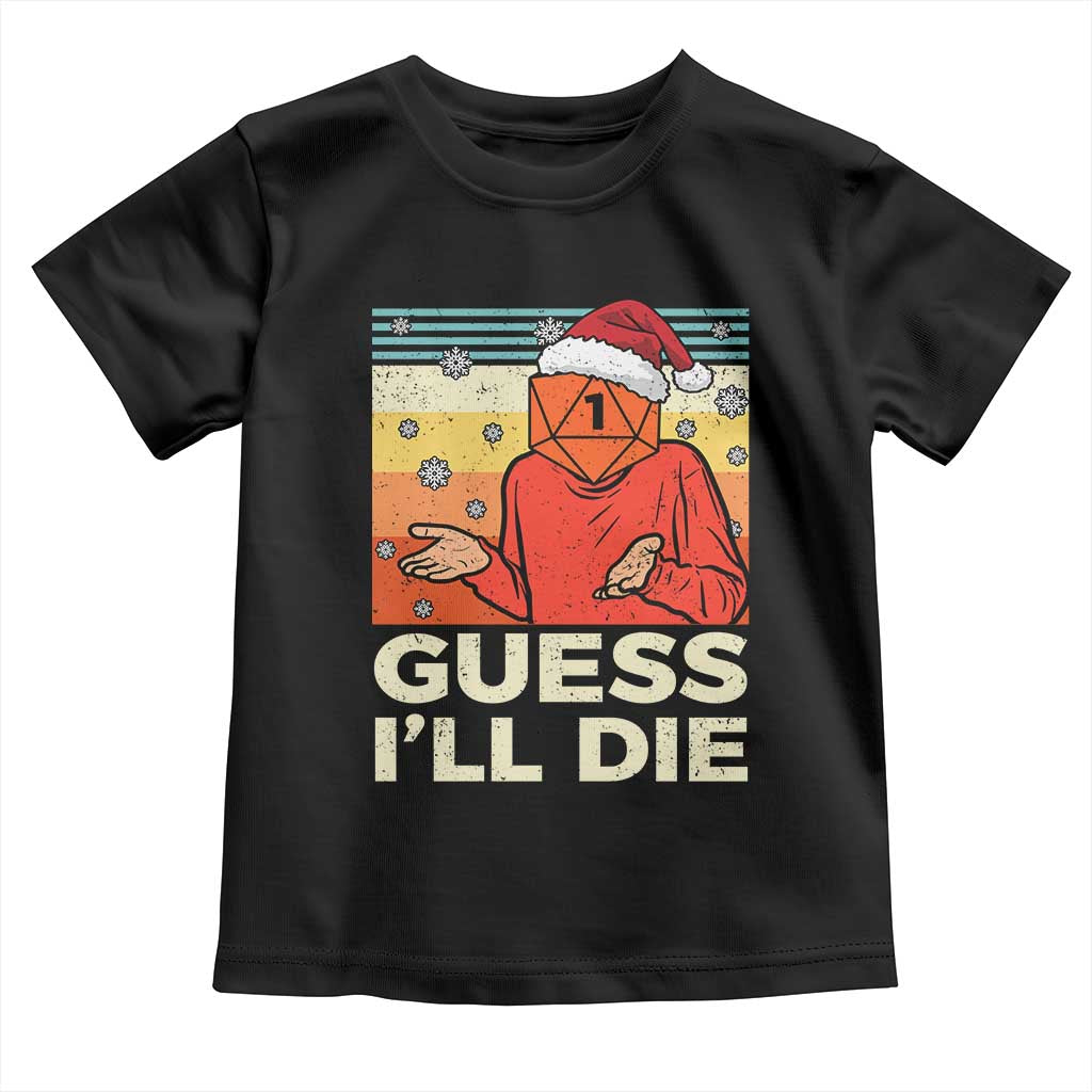 Funny Christmas Rpg Gamer Toddler T Shirt Guess l Will Die Retro Dice Santa Hat TS11 Black Print Your Wear