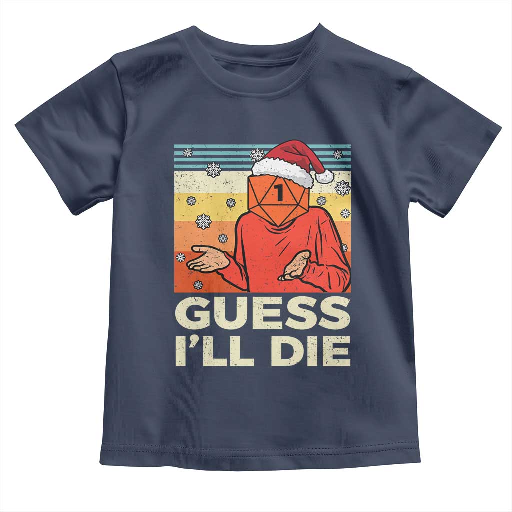 Funny Christmas Rpg Gamer Toddler T Shirt Guess l Will Die Retro Dice Santa Hat TS11 Navy Print Your Wear