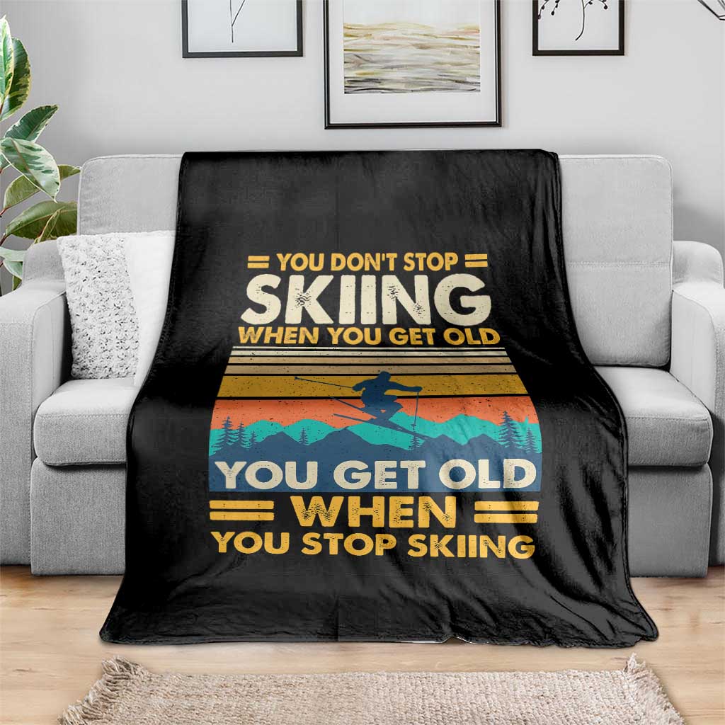 Funny You Dont Stop Skiing When You Get Old You Get Old When You Stop Skiing Throw Blanket TS11 Print Your Wear