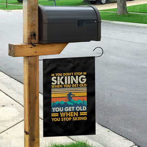 Funny You Dont Stop Skiing When You Get Old You Get Old When You Stop Skiing Garden Flag TS11 Print Your Wear