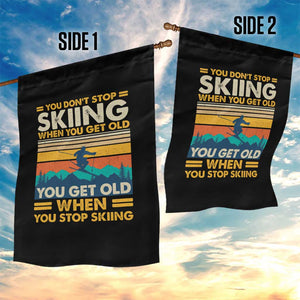 Funny You Dont Stop Skiing When You Get Old You Get Old When You Stop Skiing Garden Flag TS11 Print Your Wear