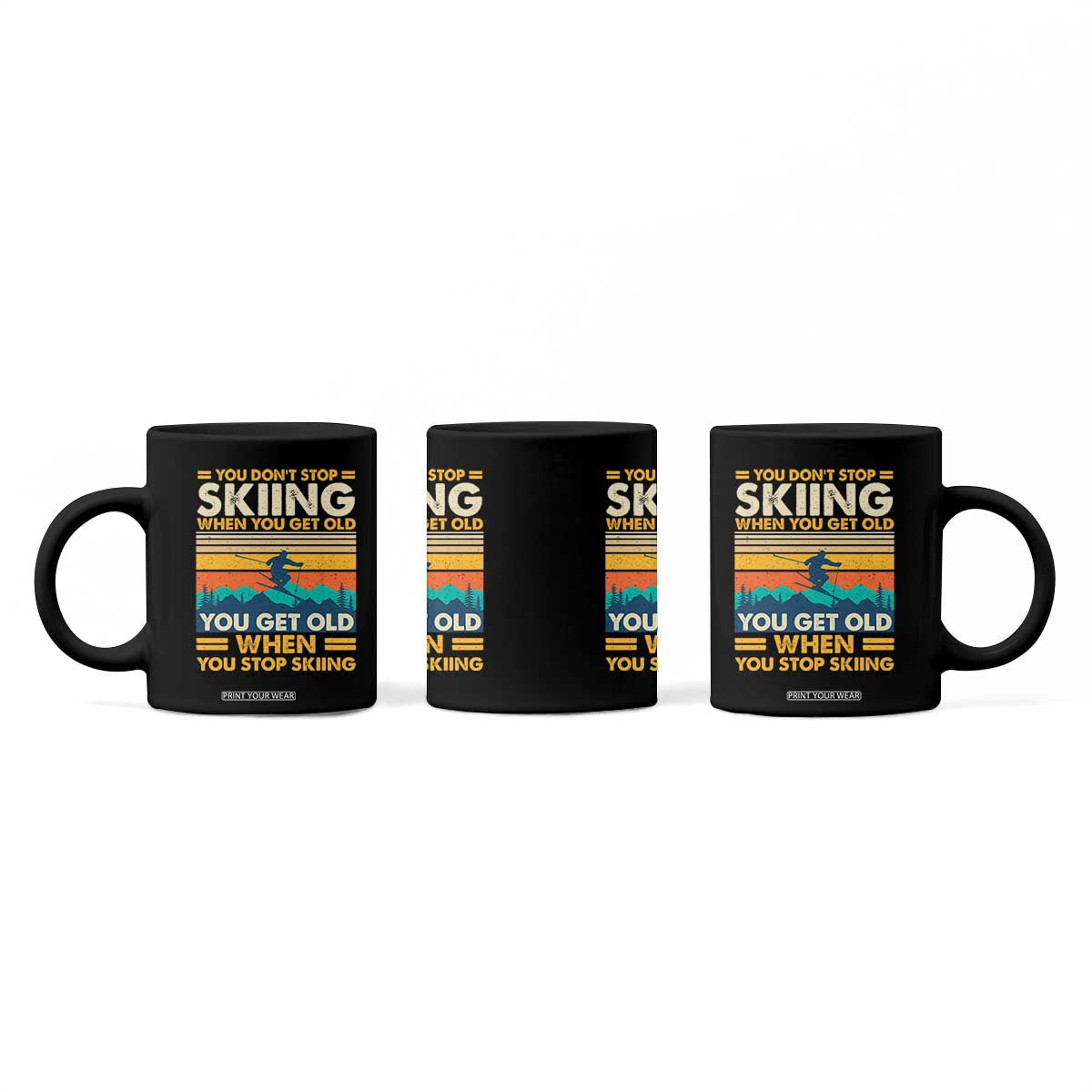 Funny You Dont Stop Skiing When You Get Old You Get Old When You Stop Skiing Coffee Mug TS11 Print Your Wear