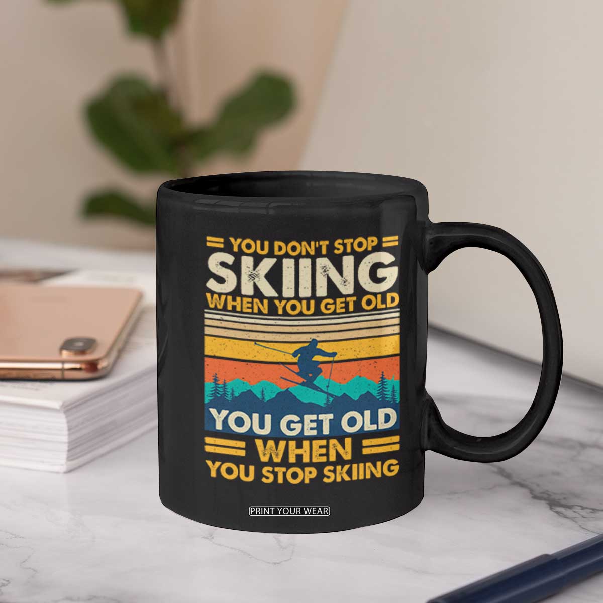 Funny You Dont Stop Skiing When You Get Old You Get Old When You Stop Skiing Coffee Mug TS11 Print Your Wear