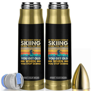 Funny You Dont Stop Skiing When You Get Old You Get Old When You Stop Skiing Bullet Tumbler TS11 Black Print Your Wear