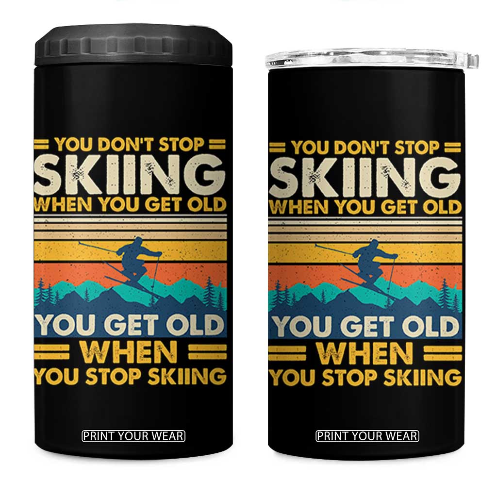Funny You Dont Stop Skiing When You Get Old You Get Old When You Stop Skiing 4 in 1 Can Cooler Tumbler TS11 One Size: 16 oz Black Print Your Wear